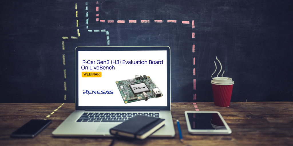 WEBINAR: Unlock Power of Renesas R-Car Gen3 (H3) Eval Board